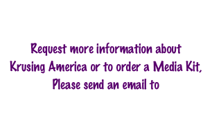 

Request more information about
Krusing America or to order a Media Kit, 
Please send an email to  
info@krusingamerica.com